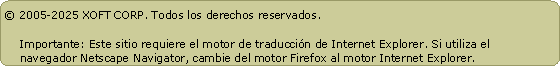 Cuadro de texto:  2005-2020 XOFT CORP. Todos los derechos reservados. Condiciones de Uso  Ayuda         Importante: Este sitio requiere el motor de traduccin de Internet Explorer. Si utiliza el     navegador Netscape Navigator, cambie del motor Firefox al motor Internet Explorer.